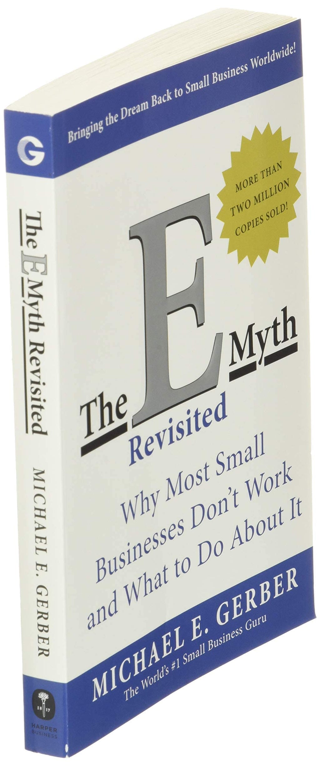 The E-Myth Revisited: Why Most Small Businesses Don't Work and What to Do About It―A Guide to Starting a Business in a Productive and Successful Way
